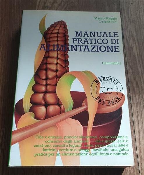 Manuale Pratico Di Alimentazione Mauro Maggio, Loretta Pini Gammalibri 1986