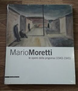 Mario Moretti Le Opere Della Prigionia (1943-1945). Catalogo Della Mostra …