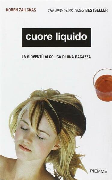 Cuore Liquido. La Gioventu Alcolica Di Una Ragazza