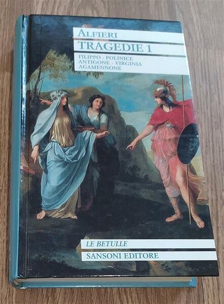 Tragedie 1 Filippo, Polinice, Antigone, Virginia, Agamennone
