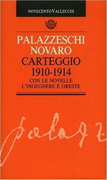 Carteggio 1910-1914 Con Le Novelle L'ingegnere E Oreste