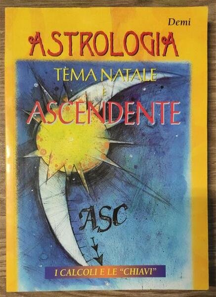 Astrologia Tema Natale E Ascendente. I Calcoli E Le Chiavi