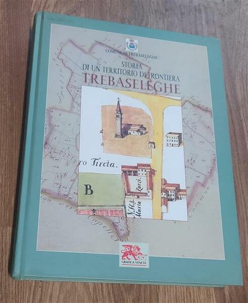 Storia Di Un Territorio Di Frontiera Trebaseleghe Danilo Gasparini Grafica …