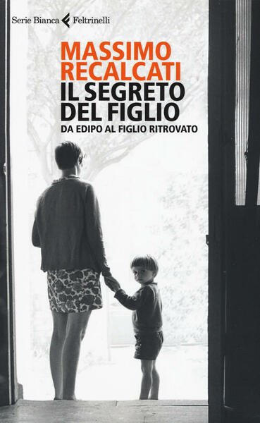 Il Segreto Del Figlio. Da Edipo Al Figlio Ritrovato