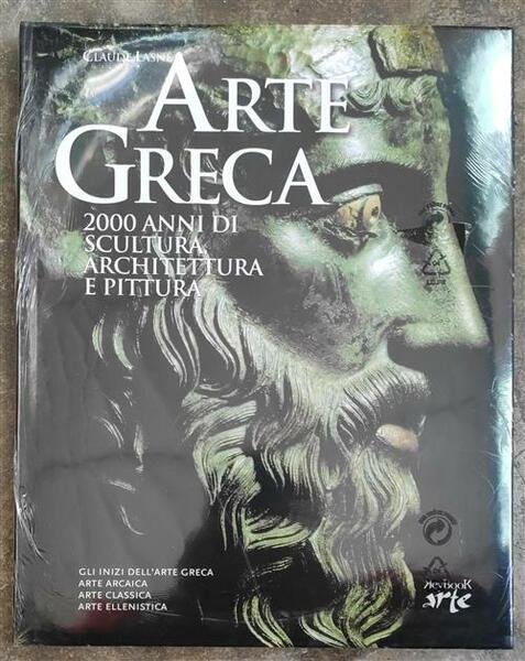 Arte Greca. 2000 Anni Di Scultura, Architettura E Pittura