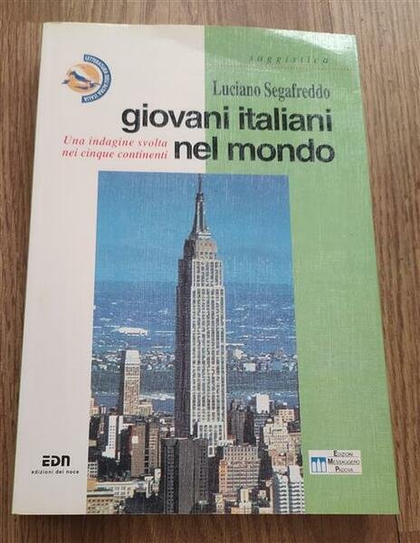 Giovani Italiani Nel Mondo. Una Indagine Svolta Nei Cinque Continenti