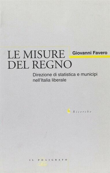 Le Misure Del Regno: Direzione Di Statistica E Municipi Nell'italia …