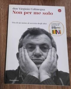 Non Per Me Solo. Vita Di Un Uomo A Servizio …