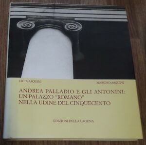 Andrea Palladio E Gli Antonini: Un Palazzo Romano Nella Udine …