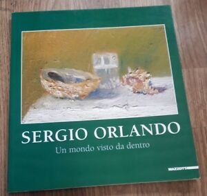 Orlando Sergio. Il Mondo Visto Da Dentro