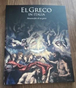 El Greco In Italia. Metamorfosi Di Un Genio. Catalogo Della …