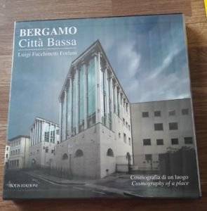 Bergamo. Citta Bassa. Cosmografia Di Un Luogo
