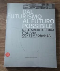 Dal Futurismo Al Futuro Possibile Nell'architettura Italiana Contemporanea