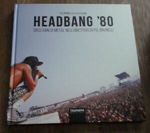 Headbang '80. Dieci Anni Di Metal Nell'obiettivo Di P.G. Brunelli. …