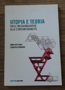 Utopia E Teoria. Dalle Neoavanguardie Alla Contemporaneità