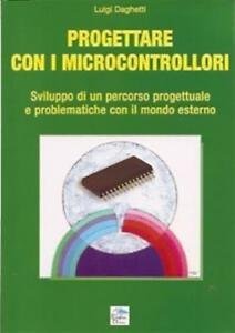 Progettare Con I Microcontrollori. Sviluppo Di Un Percorso Pregettuale E … | Immagine principale