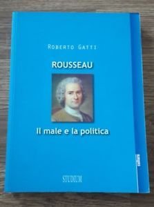 Rousseau. Il Male E La Politica