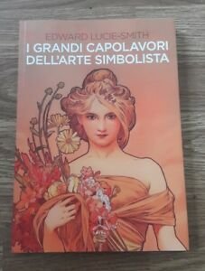 I Grandi Capolavori Dell'arte Simbolista. Ediz. Illustrata