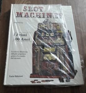 Slot Machines I Primi 100 Anni Storia Illustrata Gioco D'azzardo