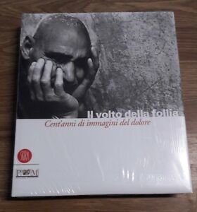 Il Volto Della Follia. Cent'anni Di Immagini Del Dolore. Catalogo Della Mostra Reggio Emilia