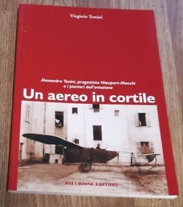 Un Aereo In Cortile. Alessandro Tonini Progettista Della Nieuport Macchi …
