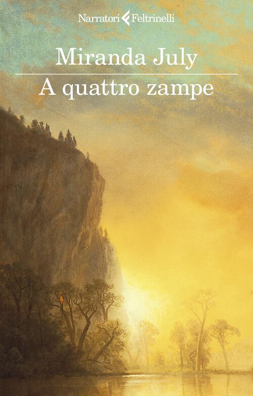 A Quattro Zampe Miranda July Feltrinelli 2024