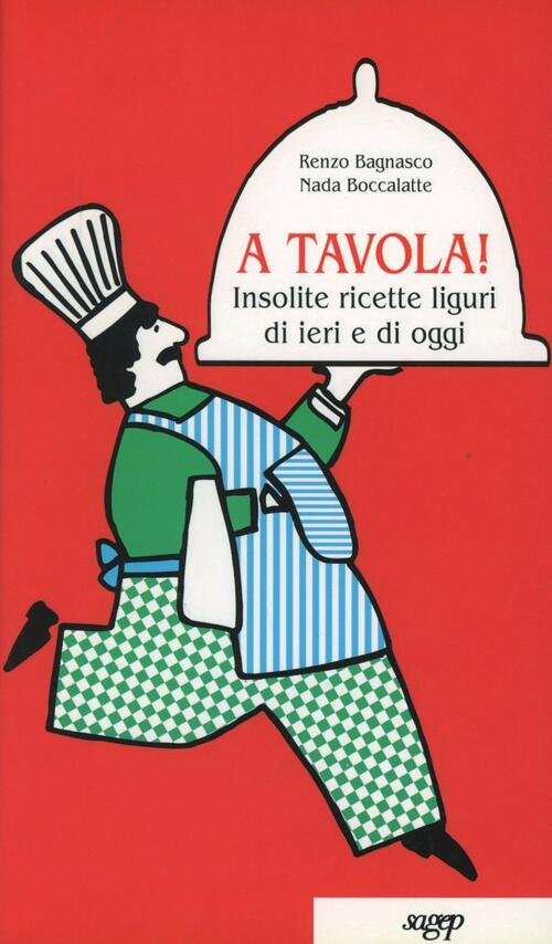 A Tavola! Insolite Ricette Liguri Di Ieri E Di Oggi …