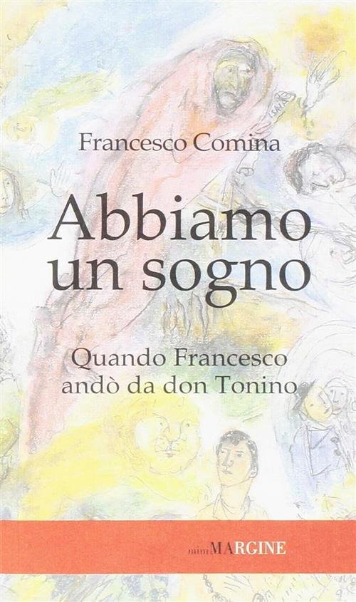 Abbiamo Un Sogno. Quando Francesco Ando Da Don Tonino