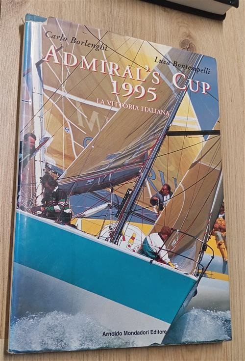 Admiral's Cup. La Vittoria Italiana Carlo Borlenghi Mondadori 1995
