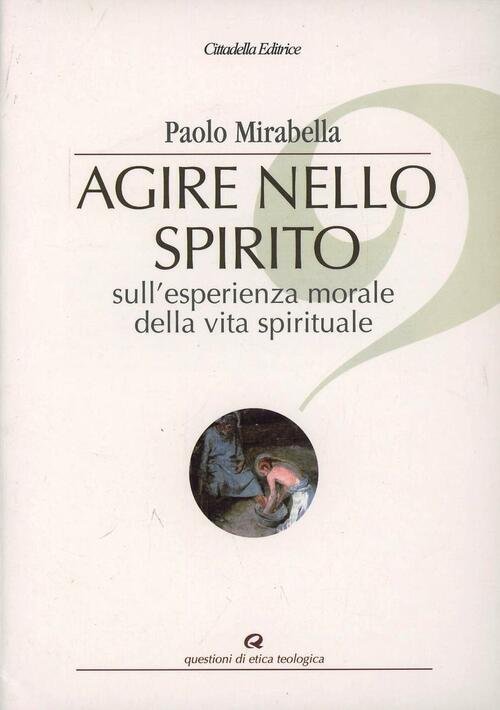 Agire Nello Spirito. Sull'esperienza Morale Della Vita Spirituale | Immagine Gallery 3