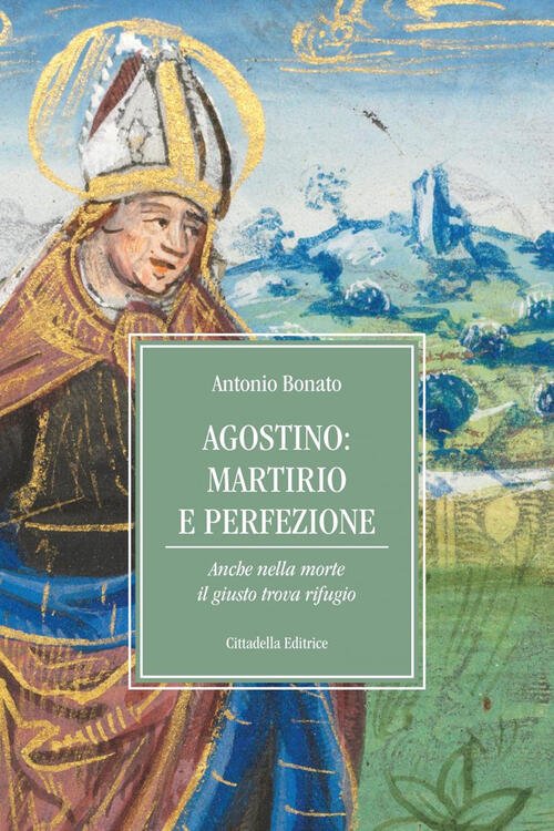 Agostino: Martirio E Perfezione. Anche Nella Morte Il Giusto Trova …