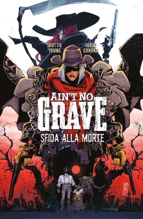 Ain’T No Grave. Sfida Alla Morte Skottie Young Bao Publishing …