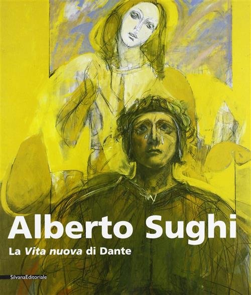 Alberto Sughi. La Vita Nuova Di Dante. Catalogo Della Mostra …