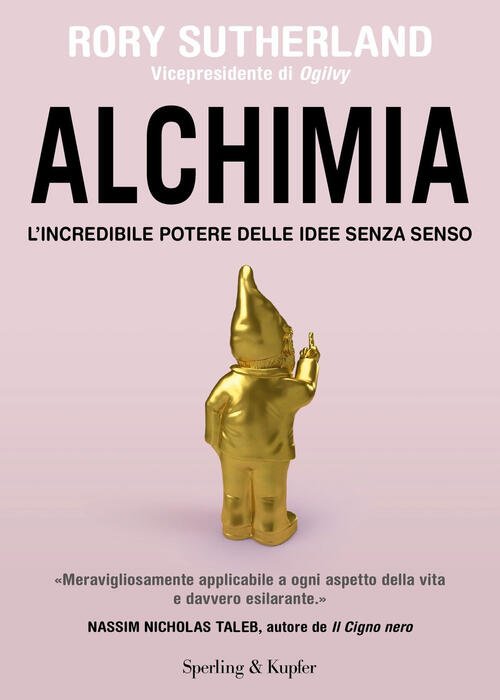 Alchimia. L'incredibile Potere Delle Idee Senza Senso