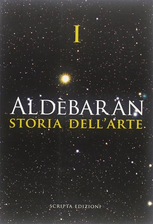 Aldebaran. Storia Dell'arte. Vol. 1