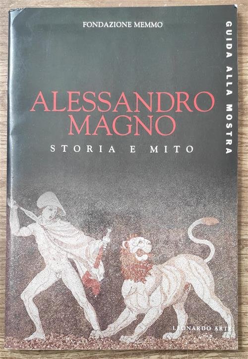 Alessandro Magno. Storia E Mito Carla Alfano Leonardo Arte 1996