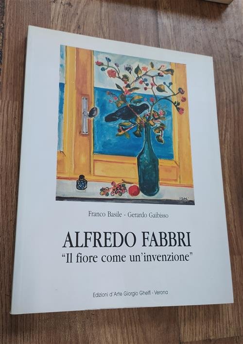 Alfredo Fabbri. Il Fiore Come Un Invenzione
