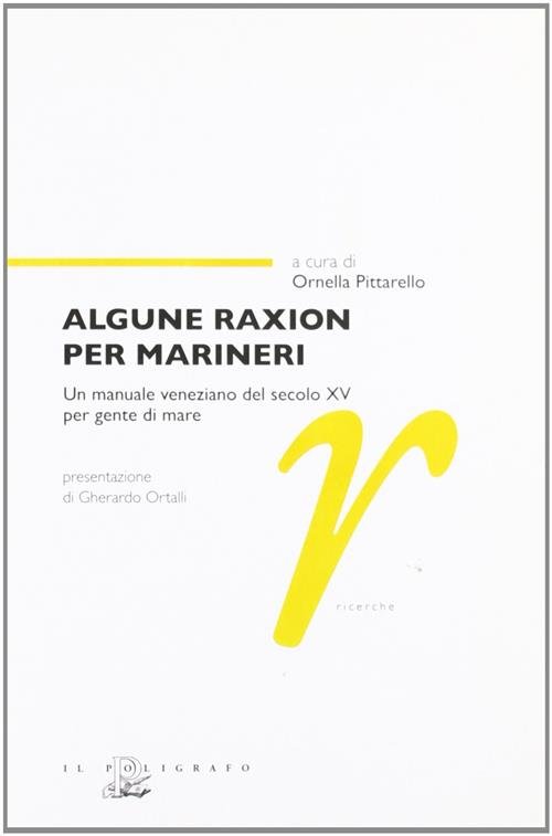 Algune Raxion Per Marineri. Un Manuale Veneziano Del Secolo Xv …