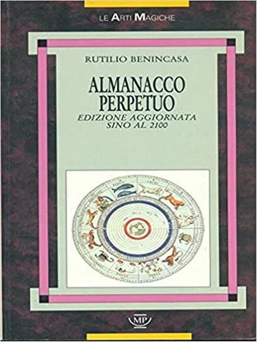 Almanacco Perpetuo. Edizione Aggiornata Sino Al 2100 Rutilio Benincasa Messagg