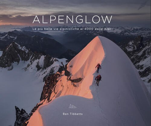 Alpenglow. Ediz. Italiana Ben Tibbetts Ben Tibbetts 2025