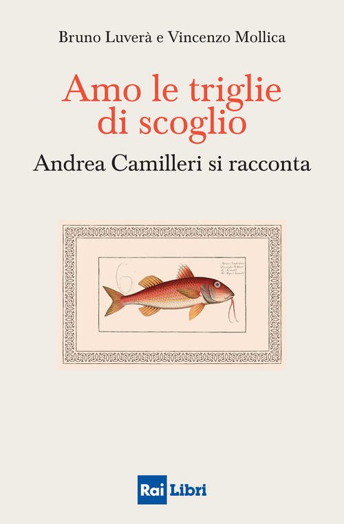 Amo Le Triglie Di Scoglio. Andrea Camilleri Si Racconta Bruno …