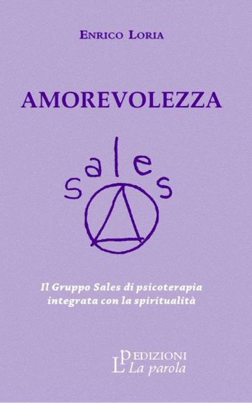 Amorevolezza. Il Gruppo Sales Di Psicoterapia Integrata Con La Spiritualita