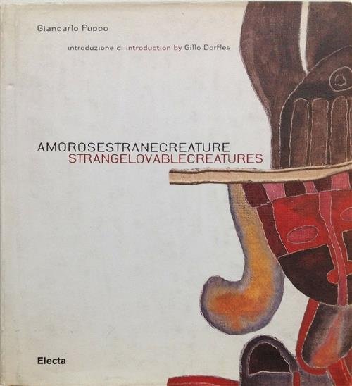 Amorose Strane Creature. Strange Lovable Creatures. Ediz. Italiana, Inglese, Spagnola