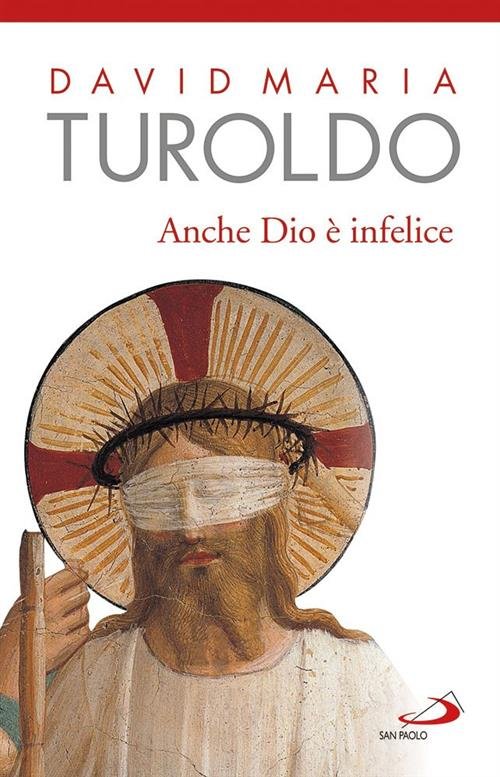 Anche Dio E Infelice David Maria Turoldo San Paolo Edizioni …