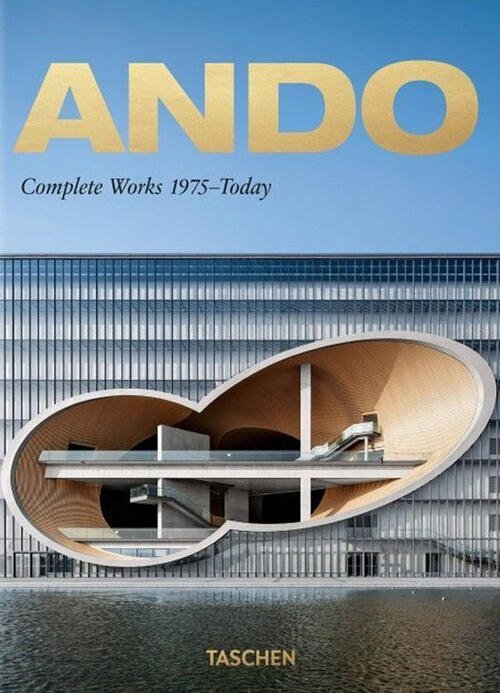 Ando. Complete Works 1975-Today. Ediz. Inglese, Francese E Tedesca. 45Th …