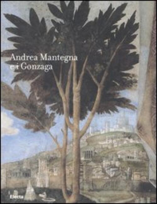 Andrea Mantegna E I Gonzaga. Rinascimento Nel Castello Di San …