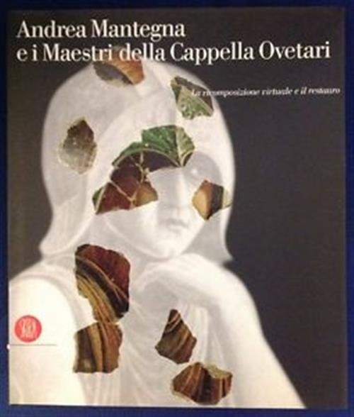 Andrea Mantegna E I Maestri Della Cappella Ovetari. La Ricomposizione …