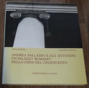 Andrea Palladio E Gli Antonini: Un Palazzo Romano Nella Udine …