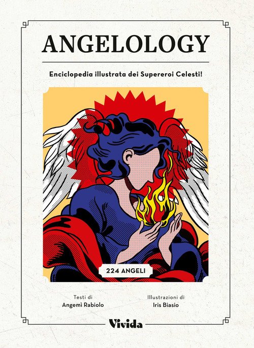 Angelology. Enciclopedia Illustrata Dei Supereroi Celesti Angemi Rabiolo Vivid