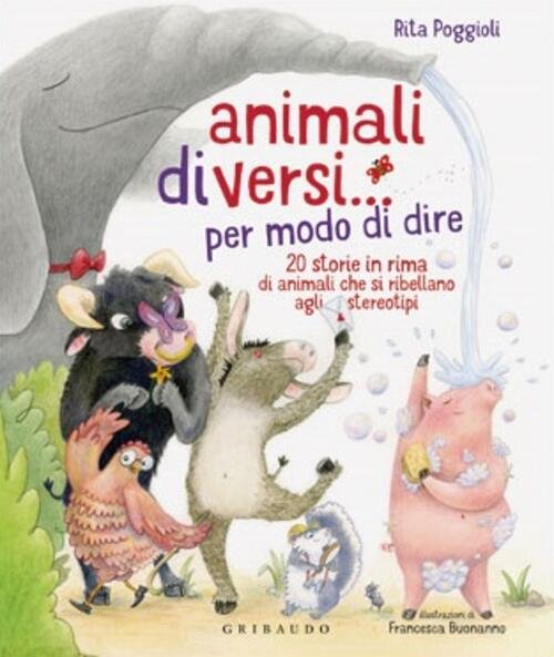 Animali Diversi. Per Modo Di Dire. 20 Storie In Rima …